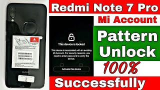 Redmi note 7 Pro pattern unlock mi Account reset success