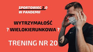 20. Nowy rodzaj wytrzymałości *GOTOWY TRENING* Sportowiec 2 0 w PANDEMII