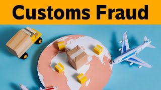 Customs Fraud: Scamming the Authorities for Tariffs Restrictions in #globaltrade