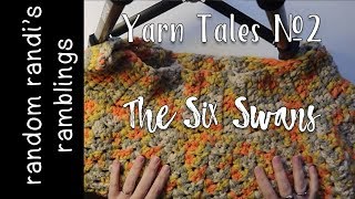 Yarn Tales: The Six Swans || Classic Fairy Tale Reading || Timelapse Crochet Unravel