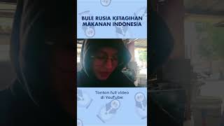 BULE RUSIA KETAGIHAN MAKANAN INDONESIA?!