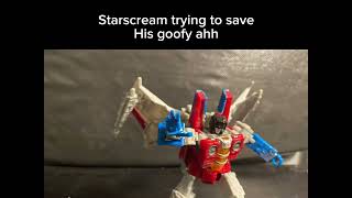 Starscream trying to save his goofy ahh