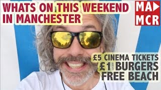 What to do in Manchester weekend 12 Aug 2016