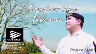 Sengkuni Dueg Nyangut - Palguna Ajush - Official Music Video ( Lagu Bali Terbaru)