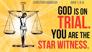 God is on TRIAL: The DEEPER understanding of John 1:6-8 - Christian Kabbalah - Episode 29 - #jesus