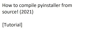 How to compile pyinstaller from source! 2021