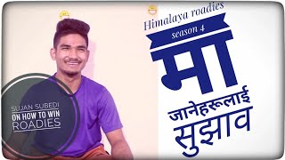 How i won Himalaya roadies Title  -  sujan subedi Himalaya roadies  season 3 winner