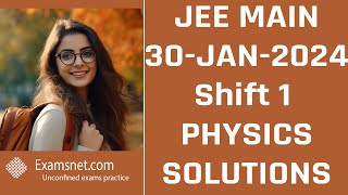 JEE Mains 30 Jan 2024 Shift 1 Physics paper clear solution explanations for questions 31 to 60