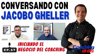 Cómo iniciar el negocio del Coaching - Conversación con Jacobo Gheller | CAD #57