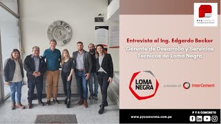 Entrevista al Ing. Edgardo Becker - LOMA NEGRA, Buenos Aires, Argentina