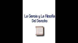 La Ciencia y la Filosofía del Derecho