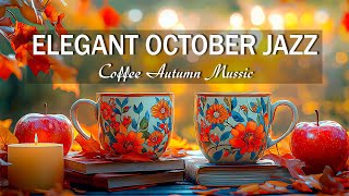 Elegant October Morning Jazz ☕ Smooth Jazz Coffee Music & Happy Bossa Nova Piano for Positive moods