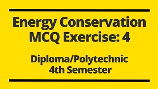 MCQ Exercise: 4 | MCQ of Energy Conservation Polytechnic 2nd year 4th semester Diploma 4th Semester