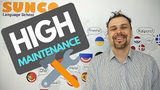 idioms 101 - high maintenance