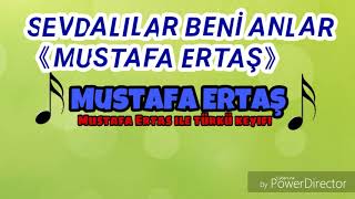 (Sevdalılar Beni Anlar) 《MUSTAFA ERTAŞ》