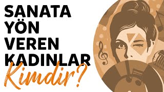 Sanata Yön Veren Kadınlar Kimdir | Biyografi Belgeselleri | Hayat Hikayeleri