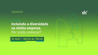 Webinar I Incluindo a diversidade na minha empresa. Por onde começar?