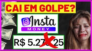 😡Insta Money É CONFIÁVEL ? Insta Money PAGA MESMO ? Insta Money É SEGURO ? Insta Money É VERDADE ?