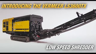 The introduction of the LS3600TX low speed shredder | Vermeer