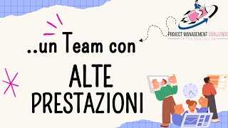 Mastering Team Dynamics: Creare Team ad Alte Prestazioni nel Project Management