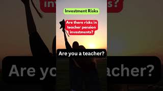 Are There Risks in Teacher Pension Investments?