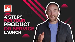 4 Essential Steps for Your Product or Service Launch