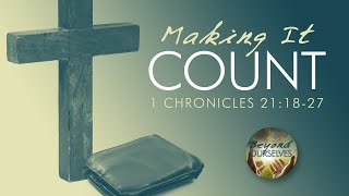 Making it Count - Pastor Jeff Schreve