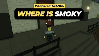 Where is Smokey in Roblox World of Stands