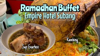 Buffet Ramadan Empire Hotel Subang APR 2022 | Ada Sup Gearbox!!