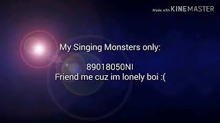 My Singing Monsters] Friend me cuz I'm a lonely boi :(