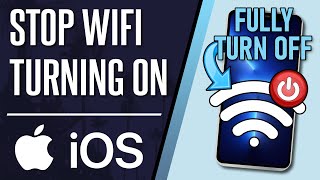 How to Stop iPhone WiFi From Automatically Turning On (iOS)