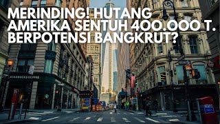 Merinding! Amerika Punya Hutang 465 Ribu Triliun. Akankah Negara Paman Sam Berakhir Bangkrut?