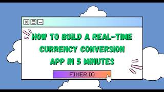 How to Build a Real-time Currency Conversion App in 5 minutes with Fixer.io