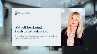 Aktuell forskning: Destruktivt ledarskap - Maria Fors Brandebo