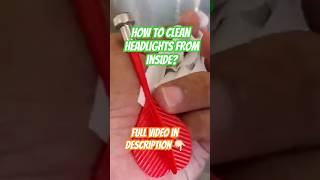 How to clean headlights from inside #youtubeshorts #shorts