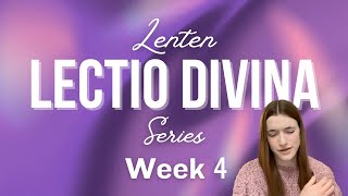 Lenten Lectio Divina Series - Week 4