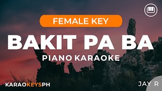 Bakit Pa ba - Jay R (Female Key - Piano Karaoke)