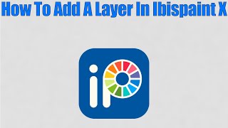 How To Add A Layer In Ibispaint X