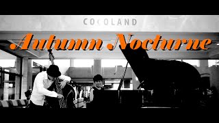 Autumn Nocturne / オータムノクターン -Session at COCOLAND vol.5 feat. Yoko Komori(p)