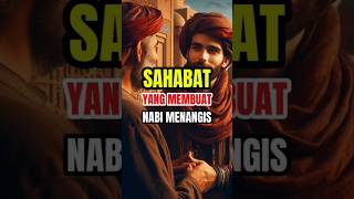 SAHABAT YANG MEMBUAT NABI MENANGIS #shorts #viral #shortvideo