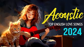 Top English Acoustic Love Songs 2024 🌹 Relaxing Music 2024 New Songs Cover for Positive Energy