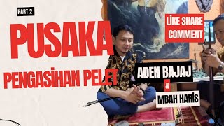 PUSAKA KHUSUS PENGASIHAN DAN PELET FEAT MBAH HARIS