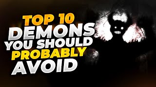 10 Demons You Should Probably Avoid [Disturbing]