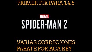 SPIDERMAN 2 PORT DE PC PRIMER FIX PARA LA VERSION 1.4.6, BASTANTES ARREGLOS, PASATE REY POR ACA