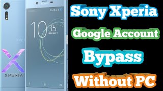 All Sony Xperia FRP/Google Lock Bypass / WITHOUT PC / NEW