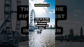 Is the UK is a major investor in India ? | Business Facts