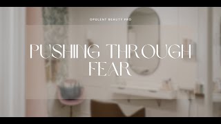 Pushing Through Fear