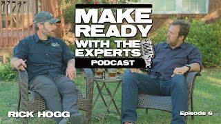 Make Ready with the Experts Podcast, Ep 6: Rick Hogg