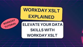 Master Data Transformation: Workday XSLT Explained