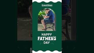 Happy Father's Day From GreenCitizen